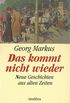 Das kommt nicht wieder: Neue Geschichten aus alten Zeiten (German Edition)