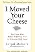 I Moved Your Cheese: For Those Who Refuse to Live as Mice in Someone Else