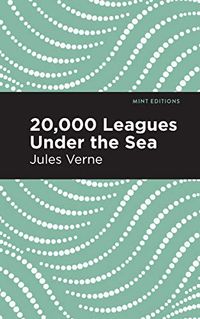 Twenty Thousand Leagues Under the Sea (Mint Editions) (English Edition)