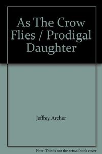 As the Crow Flies: AND Prodigal Daughter