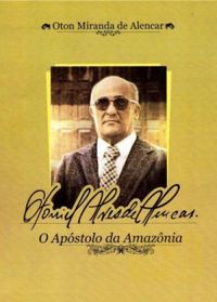 Otoniel Alves de Alencar - O Apstolo da Amaznia