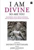 I Am Divine. So Are You: How Buddhism, Jainism, Sikhism and Hinduism Affirm the Dignity of Queer Identities and Sexualities (English Edition)