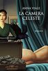 La camera celeste: Un romanzo psicologico, una fiaba moderna tra misteri e ornitologia (ANUNNAKI - Narrativa) (Italian Edition)