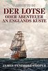 Der Lotse oder Abenteuer an Englands Kste (Classics To Go) (German Edition)