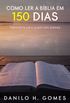 Como Ler a Bblia Em 150 Dias