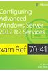 Exam Ref 70-412 Configuring Advanced Windows Server 2012 R2 Services (MCSA) (English Edition)