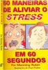 60 Maneiras de Aliviar o Stress em 60 Segundos