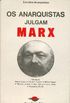Os Anarquistas Julgam Marx