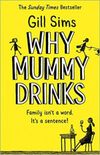 Why Mummy Drinks: