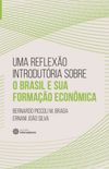 Uma Reflexo Introdutria Sobre O Brasil E Sua Formao Econmica