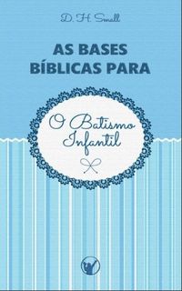 As Bases Bblicas para o Batismo Infantil