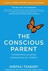 The Conscious Parent: Transforming Ourselves, Empowering Our Children (English Edition)