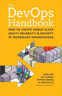The DevOps Handbook:: How to Create World-Class Agility, Reliability, and Security in Technology Organizations (English Edition)