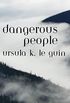 Dangerous People: The Complete Text of Ursula K Le Guin