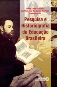 Pesquisa e Historiografia da Educaao Brasileira