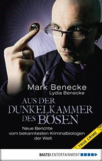 Aus der Dunkelkammer des Bsen: Neue Berichte vom bekanntesten Kriminalbiologen der Welt (German Edition)