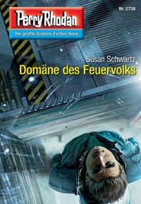 Perry Rhodan 2738: Domne des Feuervolks: Perry Rhodan-Zyklus "Das Atopische Tribunal" (Perry Rhodan-Die Grte Science- Fiction- Serie) (German Edition)
