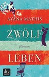 Zwlf Leben: Roman (German Edition)