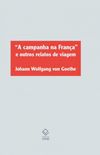 "A campanha na Frana" e outros relatos de viagem