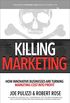 Killing Marketing: How Innovative Businesses Are Turning Marketing Cost Into Profit (English Edition)