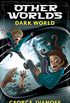 OTHER WORLDS 4: Dark World (OTHERWORLDS) (English Edition)