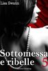 Sottomessa e ribelle - volume 5 (Italian Edition)
