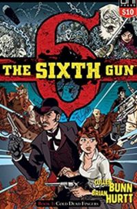 The Sixth Gun Vol. 1: Cold Dead Fingers