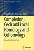 Completion, ech and Local Homology and Cohomology: Interactions Between Them (Springer Monographs in Mathematics) (English Edition)