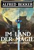 Im Land der Magie: Drei Fantasy Romane (German Edition)