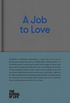 A Job to Love: A practical guide to finding fulfilling work by better understanding yourself.