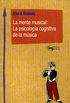 La mente musical: La psicologa cognitiva de la msica (Machado Nuevo Aprendizaje n 1) (Spanish Edition)