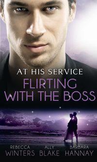 At His Service: Flirting with the Boss: Crazy about her Spanish Boss / Hired: The Boss