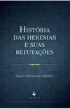 Histria das heresias e suas refutaes