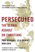 Persecuted: The Global Assault on Christians (English Edition)