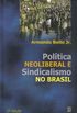 Poltica neoliberal e sindicalismo no Brasil
