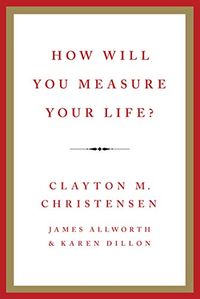 How Will You Measure Your Life? (English Edition)