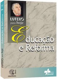 Lutero para hoje - Educao e Reforma