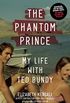 The Phantom Prince: My Life with Ted Bundy, Updated and Expanded Edition (English Edition)