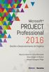 Microsoft Project Professional 2016. Gesto e Desenvolvimento de Projetos