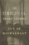 Original Short Stories of Guy de Maupassant - Volume VI