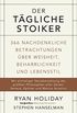 Der tgliche Stoiker: 366 nachdenkliche Betrachtungen ber Weisheit, Beharrlichkeit und Lebensstil (German Edition)