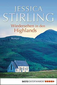 Wiedersehen in den Highlands: Roman (Allgemeine Reihe. Bastei Lbbe Taschenbcher) (German Edition)