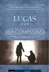 Lucas 1-13 - Seja Compassivo