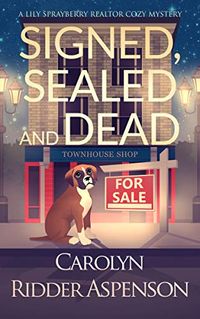 Signed, Sealed and Dead: A Lily Sprayberry Realtor Cozy Mystery (The Lily Sprayberry Realtor Cozy Mystery Series Book 3) (English Edition)