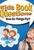 Kids Book of Questions: How Do Things Fly?: Trivia for Kids of All Ages - Things That Go (English Edition)
