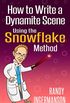 How to Write a Dynamite Scene Using the Snowflake Method (Advanced Fiction Writing Book 2) (English Edition)