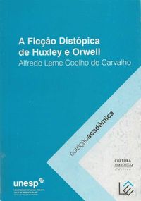A Fico Distpica de Huxley e Orwell
