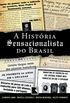 A Histria Sensacionalista do Brasil 