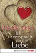 Ich versprach dir die Liebe: Roman (German Edition)
