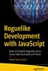 Roguelike Development with JavaScript: Build and Publish Roguelike Genre Games with JavaScript and Phaser (English Edition)